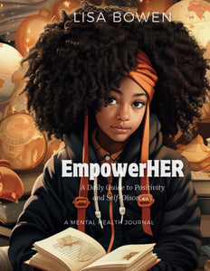 EmpowerHER: A Daily Guide to Positivity and Self-Discovery: Mental Health Journal For Teen Girls