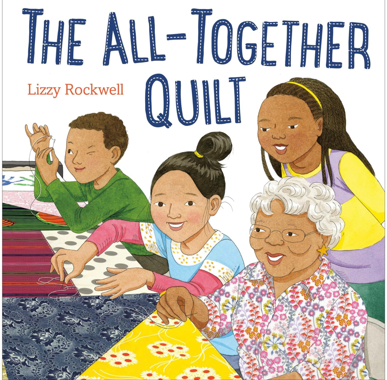 The All Together Quilt By Lizzy Rockwell